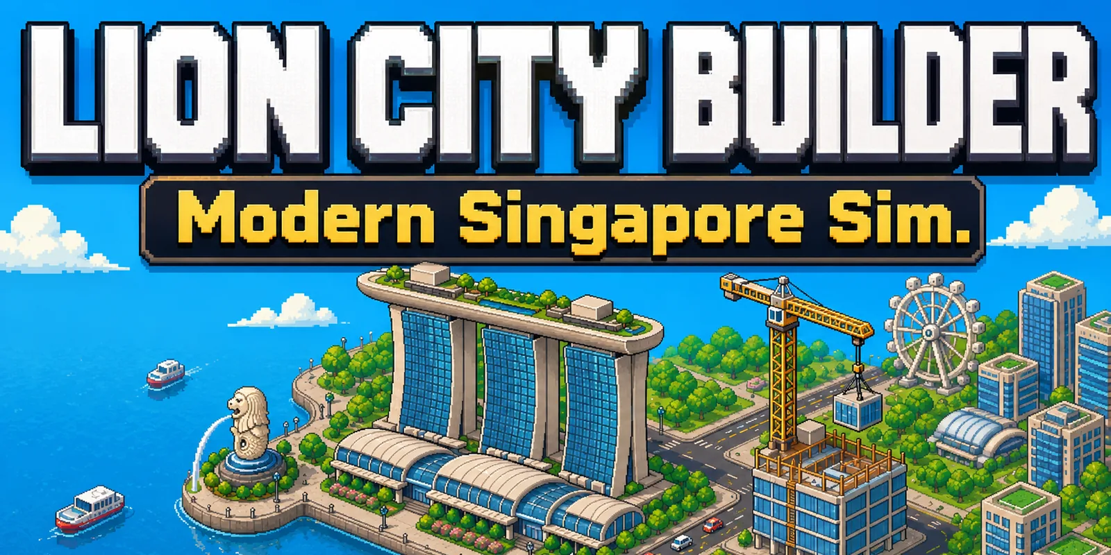 Lion City Builder, made on Chatforce: a pixel-art Singapore with Marina Bay Sands, the Merlion and a construction crane